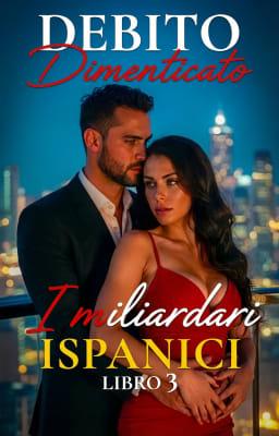 I miliardari ispanici Libro 3 - Debito dimenticato
