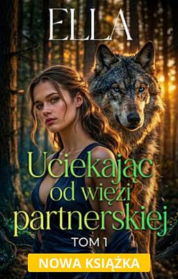 Uciekając od więzi partnerskiej 1: Ella