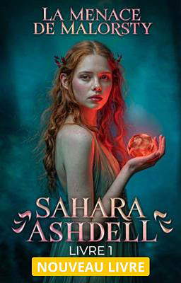 Sahara Ashdell Livre 1 : La Menace de Malorsty