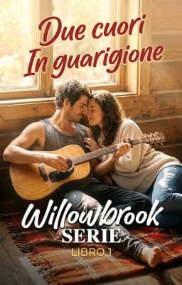 Willowbrook Libro 1 - Due cuori in guarigione