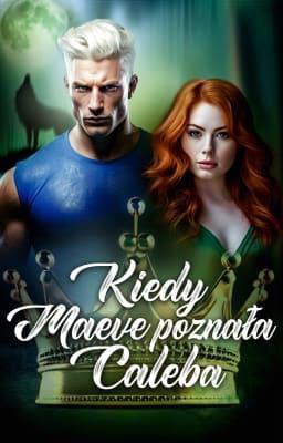 Kiedy Maeve poznała Caleba