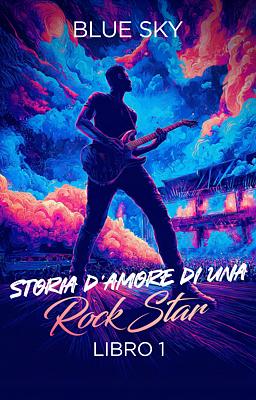 Storia d'amore di una rock star Libro 1 - Blue Sky