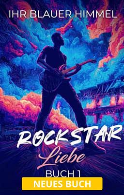 Rockstar-Liebe Buch 1: Ihr blauer Himmel