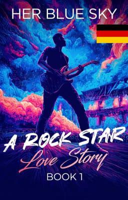 Rockstar-Liebe Buch 1: Ihr blauer Himmel