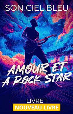 Amour et Rock Star Livre 1 : Son Ciel Bleu