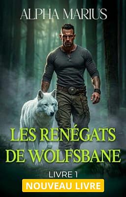 Les Renégats de Wolfsbane Livre 1 : Alpha Marius