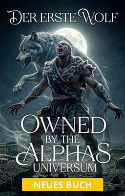 Owned by the Alphas Universum: Der erste Wolf