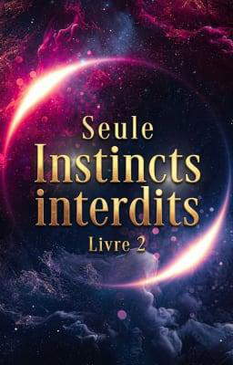 Instincts interdits Livre 2 : Seule