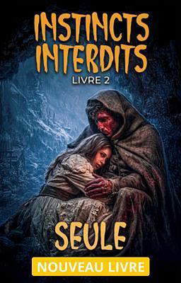 Instincts interdits Livre 2 : Seule