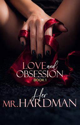 Love and Obsession Series Book 1: Her Mr. Hardman