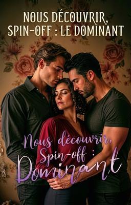 Nous découvrir, Spin-off : Le Dominant