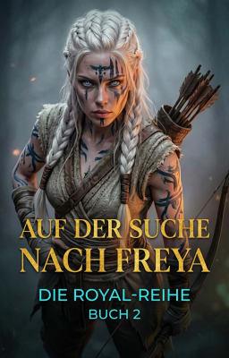 Die Royal-Reihe Buch 2: Auf der Suche nach Freya