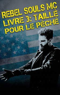 Rebel Souls MC Livre 3: Taillé pour le péché