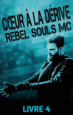Rebel Souls MC Livre 4: Cœur à la dérive