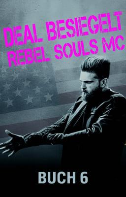 Rebel Souls MC Buch 6: Deal besiegelt