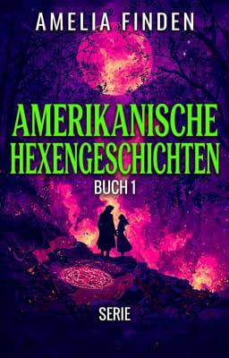 Amelia finden: Amerikanische Hexengeschichten