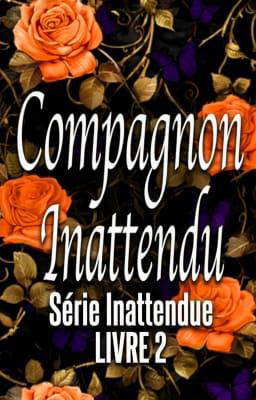 Série Inattendue Livre 2 : Compagnon inattendu