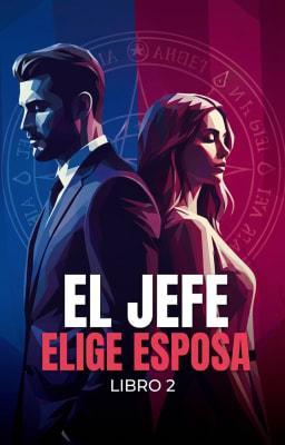 Cover image for El jefe elige esposa Libro 2