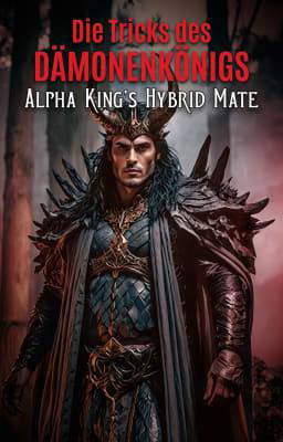 Alpha King's Hybrid Mate: Die Tricks des Dämonenkönigs