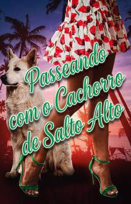 Passeando com o Cachorro de Salto Alto