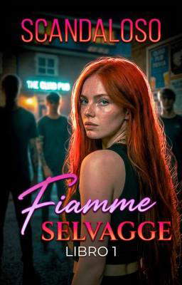 Fiamme selvagge Libro 1 - Scandaloso