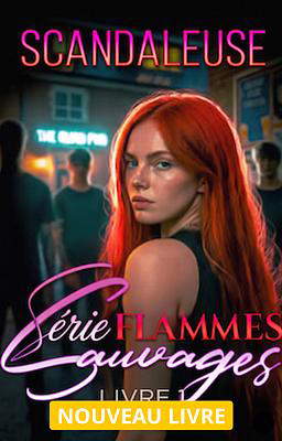 Série Flammes Sauvages Livre 1 : Scandaleuse