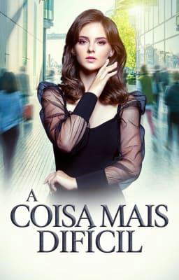 A Coisa Mais Difícil