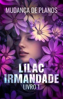 LILAC Irmandade 1: Mudança de Planos