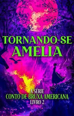 Cover image for Encontrando Amelia Livro 2: Tornando-se Amelia