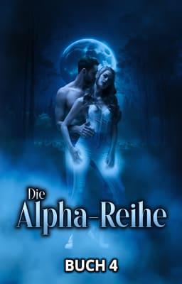 Die Alpha-Reihe: Buch 4