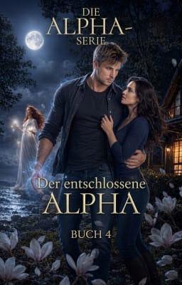 Die Alpha-Serie Buch 4: Der entschlossene Alpha