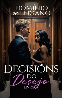 Cover image for Decisões do Desejo 3: Domínio ou Engano