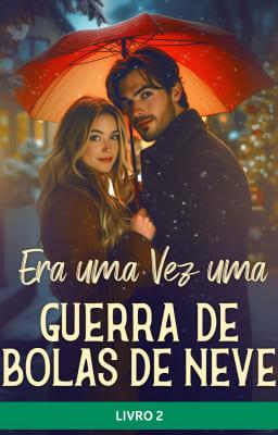 Era uma Vez uma Guerra de Bolas de Neve Livro 2