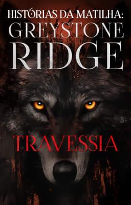 Cover image for Histórias da Matilha: Greystone Ridge - Travessia