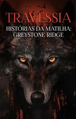 Cover image for Histórias da Matilha: Greystone Ridge - Travessia
