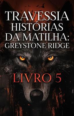 Cover image for Histórias da Matilha: Greystone Ridge - Travessia
