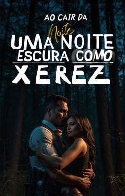 Ao Cair da Noite: Uma Noite Escura Como Xerez