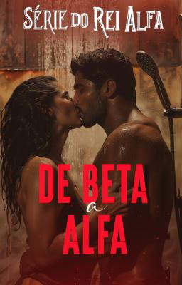 Série do Rei Alfa: De Beta a Alfa