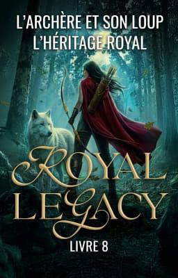 L'Héritage Royal 8 : L'Archère et son Loup
