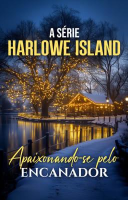 A Série Harlowe Island: Apaixonando-se pelo Encanador