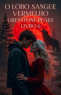 Cover image for Histórias da Matilha: Greystone Peaks 6: O Lobo Sangue Vermelho