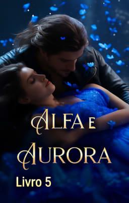 Alfa e Aurora Livro 5
