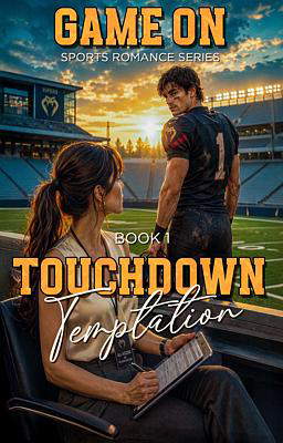 Game On: A Sports Romance Series Book 1: Touchdown Temptation