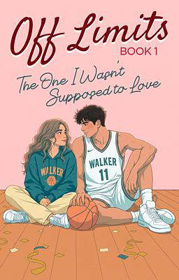 Off Limits Book 1: The One I Wasn’t Supposed to Love
