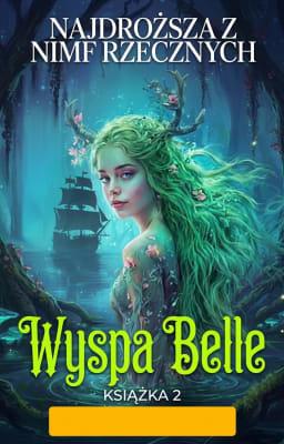 Cover image for Wyspa Belle 2: Najdroższa z nimf rzecznych