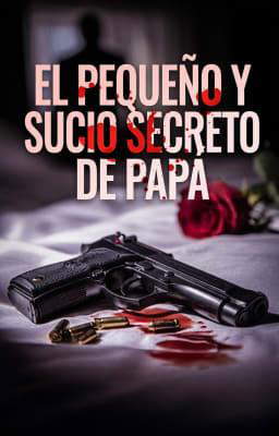 El pequeño y sucio secreto de papá