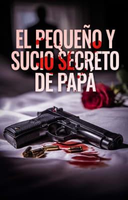 El pequeño y sucio secreto de papá