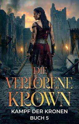Die verlorene Krone Buch 5: Kampf der Kronen