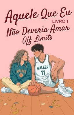 Off Limits 1: Aquele Que Eu Não Deveria Amar