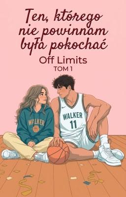 Cover image for Off Limits 1: Ten, którego nie powinnam była pokochać